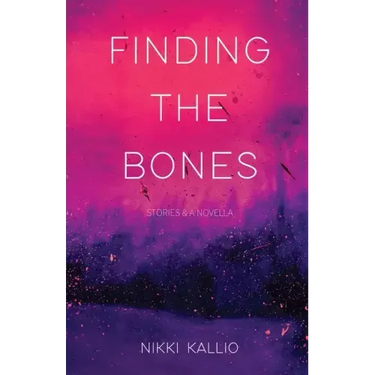 Finding the Bones: Stories & A Novella