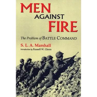 Men Against Fire: The Problem of Battle Command