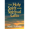 The Holy Spirit and Spiritual Gifts: In the New Testament Church and Today