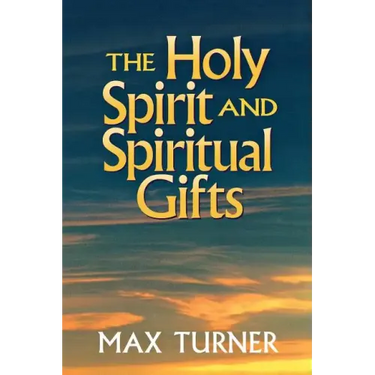 The Holy Spirit and Spiritual Gifts: In the New Testament Church and Today