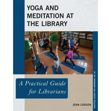 Yoga and Meditation at the Library: A Practical Guide for Librarians