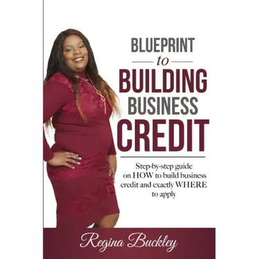 Blueprint to Building Business Credit: Step by step guide on how to build business credit