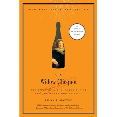 The Widow Clicquot: The Story of a Champagne Empire and the Woman Who Ruled It