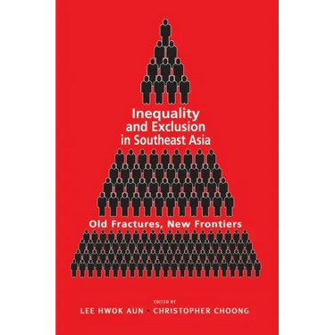 Inequality and Exclusion in Southeast Asia: Old Fractures, New Frontiers
