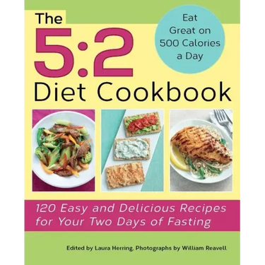 5: 2 Diet Cookbook: 120 Easy and Delicious Recipes for Your Two Days of Fasting