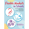 Flexible Mindsets in Schools: Channelling Brain Power for Critical Thinking, Complex Problem-Solving and Creativity