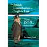 The Jewish Contribution to English Law: Through 1858 to Modern Times