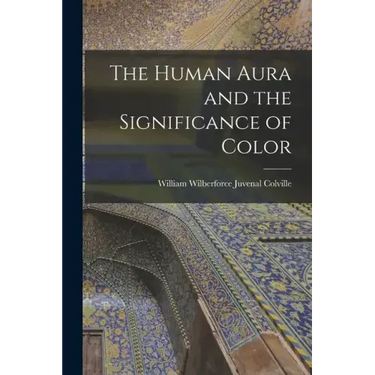 The Human Aura and the Significance of Color