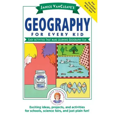 Janice Vancleave's Geography for Every Kid: Easy Activities That Make Learning Geography Fun