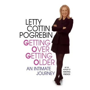 Getting Over Getting Older: An Intimate Journey