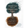 Genetics and the Unsettled Past: The Collision of Dna, Race, and History