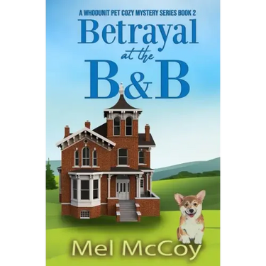 Betrayal at the B&B (A Whodunit Pet Cozy Mystery Series Book 2)