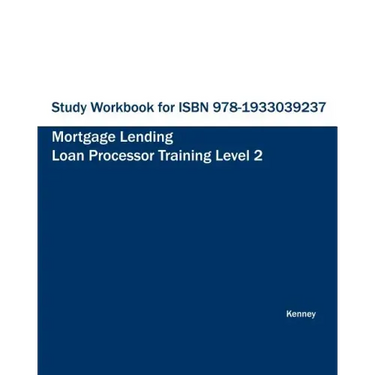 Study Workbook for Mortgage Lending Loan Processor Training