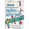 303 Kid-Approved Exercises and Active Games