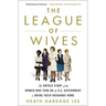 The League of Wives: The Untold Story of the Women Who Took on the U.S. Government to Bring Their Husbands Home