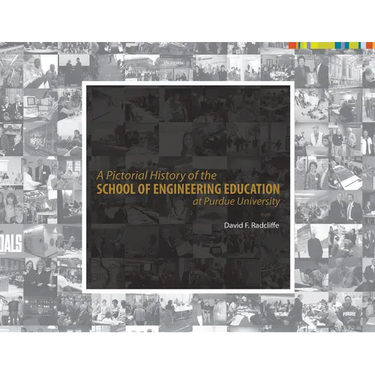 A Pictorial History of the School of Engineering Education at Purdue University