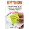 Love Yourself: 21 Day Plan for Learning Self-Love To Cultivate Self-Worth, Self-Belief, Self-Confidence, Happiness