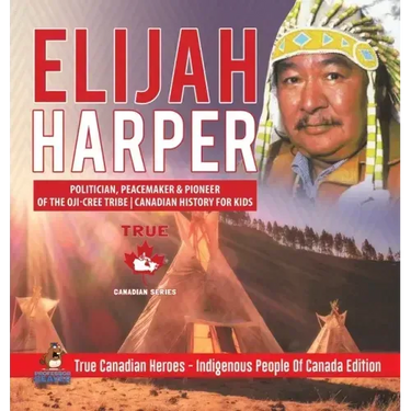 Elijah Harper - Politician, Peacemaker & Pioneer of the Oji-Cree Tribe Canadian History for Kids True Canadian Heroes - Indigenous People Of Canada Ed