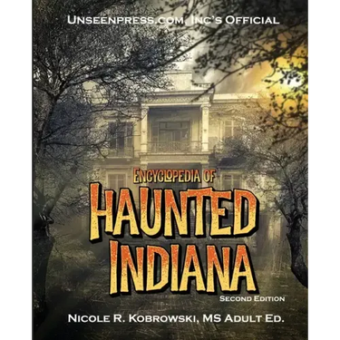 Unseenpress.com's Official Encyclopedia of Haunted Indiana