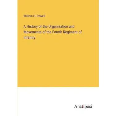 A History of the Organization and Movements of the Fourth Regiment of Infantry