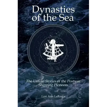 Dynasties of the Sea II: The Untold Stories of the Postwar Shipping Pioneers