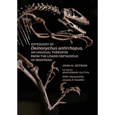 Osteology of Deinonychus Antirrhopus, an Unusual Theropod from the Lower Cretaceous of Montana: 50th Anniversary Edition