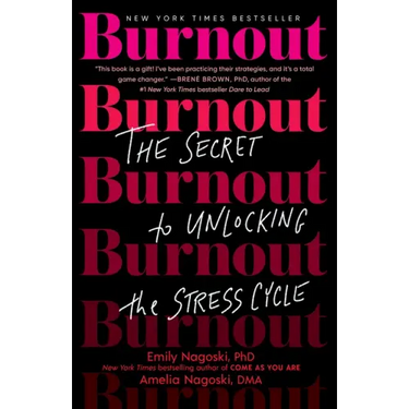 Burnout: The Secret to Unlocking the Stress Cycle