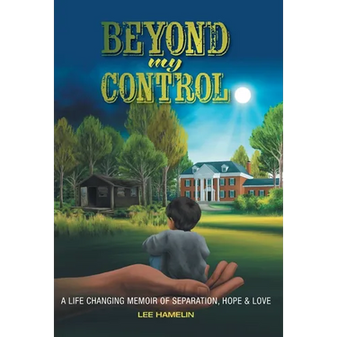 Beyond My Control: A Life Changing Memoir of Separation, Hope & Love