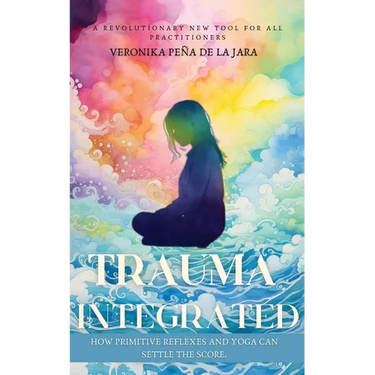 Trauma Integrated: How Primitive Reflexes and Yoga can help settle the score