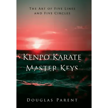 Kenpo Karate Master Keys: The Art of Five Lines and Five Circles