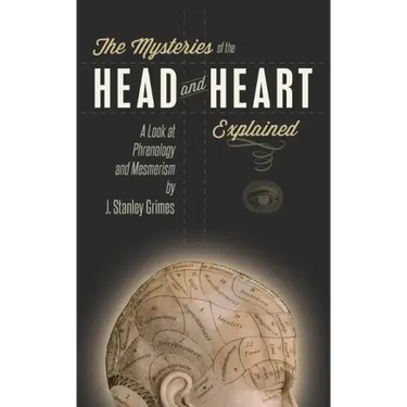 The Mysteries of the Head and Heart Explained: A Look at Phrenology and Mesmerism