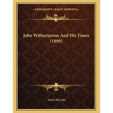 John Witherspoon And His Times (1890)