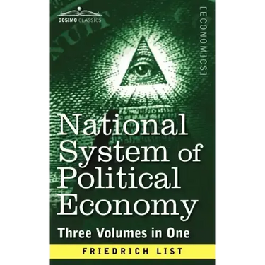 National System of Political Economy: The History (Three Volumes in One)