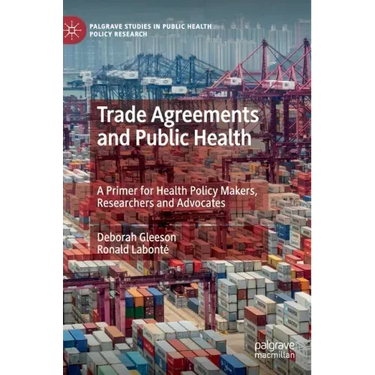 Trade Agreements and Public Health: A Primer for Health Policy Makers, Researchers and Advocates