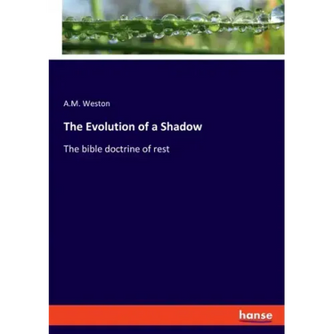 The Evolution of a Shadow: The bible doctrine of rest