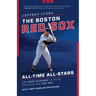 The Boston Red Sox All-Time All-Stars: The Best Players at Each Position for the Sox
