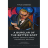 A Burglar of the Better Sort: Poems, Dramatic Works, Theoretical Writings