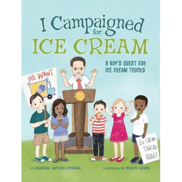 I Campaigned for Ice Cream: A Boy's Quest for Ice Cream Trucks