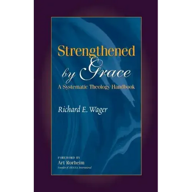 Strengthened by Grace: A Systematic Theology Handbook