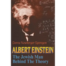 Albert Einstein: The Jewish Man Behind the Theory