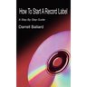 How To Start A Record Label: A Step By Step Guide