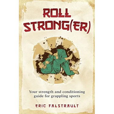 Roll Strong(er): Strength and conditioning for Brazilian Jiu-jitsu