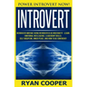Introvert: Power Introvert NOW! Introverts Mistake Being Introverted As Insecurity! - Learn Emotional Intelligence, Leadership Sk