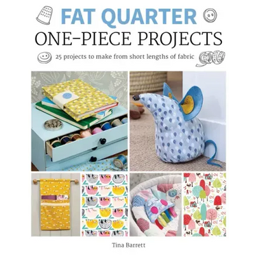 Fat Quarter: One-Piece Projects: 25 Projects to Make from Short Lengths of Fabric