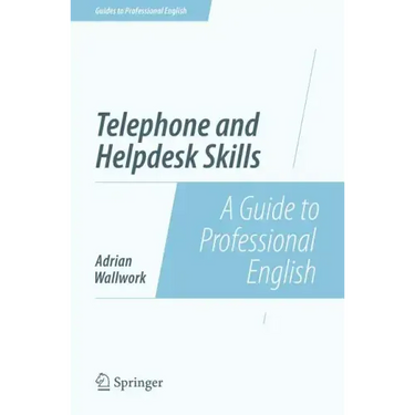 Telephone and Helpdesk Skills: A Guide to Professional English