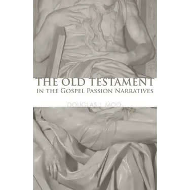 The Old Testament in the Gospel Passion Narratives