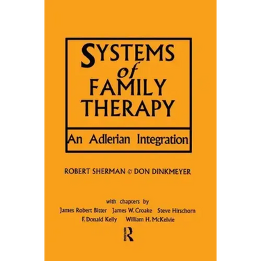 Systems of Family Therapy: An Adlerian Integration