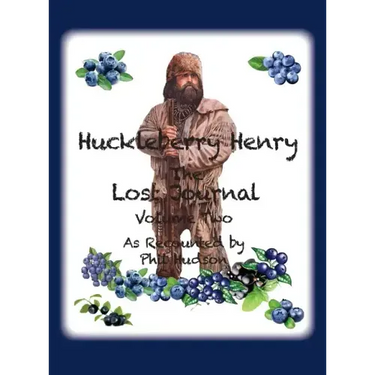 Huckleberry Henry - The Lost Journal: Volume 2 - As Recounted by Phil Hudson