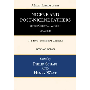 A Select Library of the Nicene and Post-Nicene Fathers of the Christian Church, Second Series, Volume 14