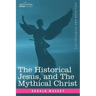 The Historical Jesus, and the Mythical Christ